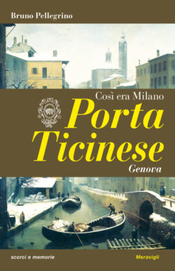Porta Ticinese – Così era Milano
