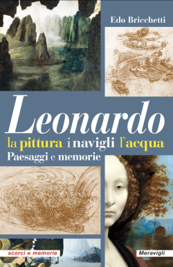 Leonardo la pittura, i navigli, l’acqua